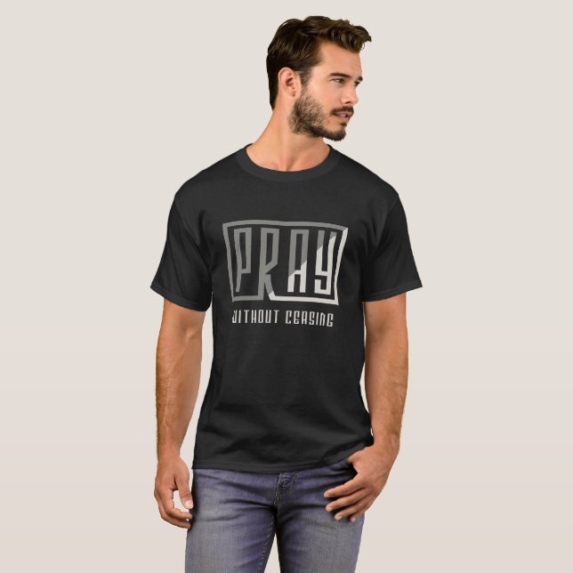 Pray without ceasing T-Shirt (Front Full)