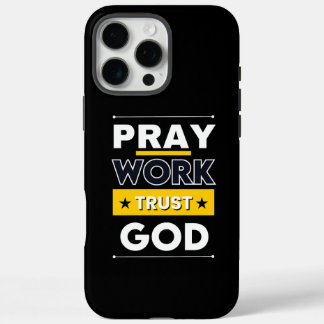Pray Work Trust God. Motivation Design For iPhone 16 Pro Max Case