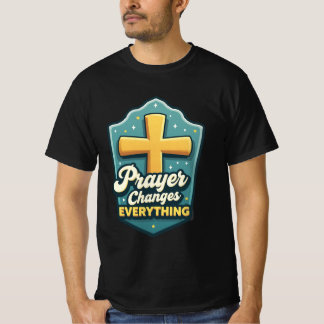 Prayer Changes Everything (T-Shirt) T-Shirt