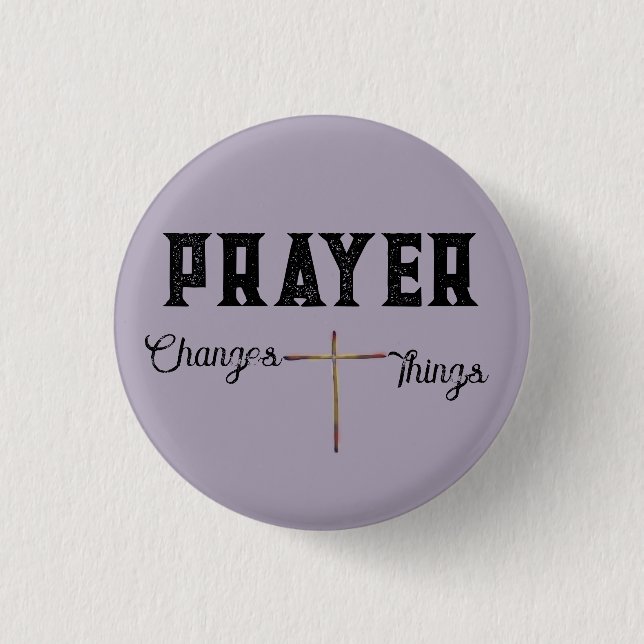 Prayer Changes Things with Cross 3 Cm Round Badge (Front)