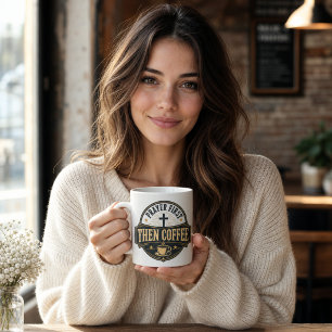 PRAYER FIRST, THEN COFFEE MUG