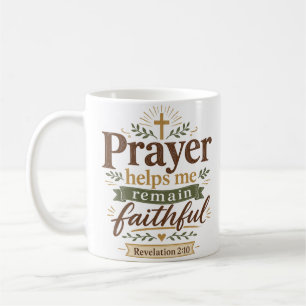 Prayer Helps Me Remain Faithful Christian Quote Coffee Mug