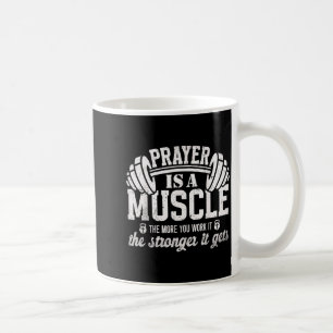 Prayer Is A Muscle Christian Fitness Gym Quote  Coffee Mug