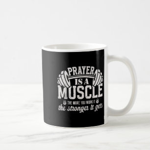 Prayer Is A Muscle Christian Fitness Gym Quote  Coffee Mug