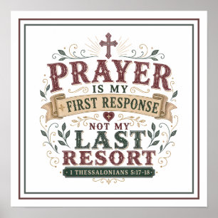 Prayer Is First Response Not Last Resort Quotes Poster