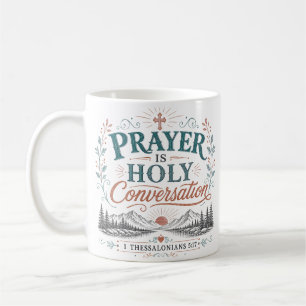 Prayer Is Holy Conversation Christian Quote Coffee Mug