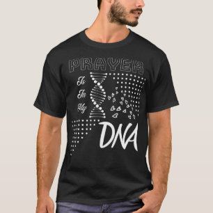 Prayer Is In My DNA Christian T-Shirt