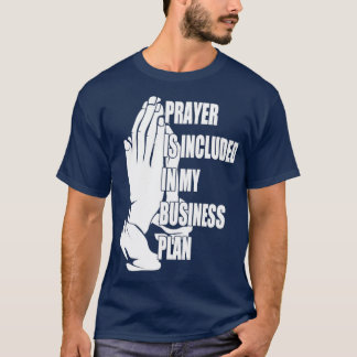 Prayer Is Included In My Business Plan Funny Boss1 T-Shirt