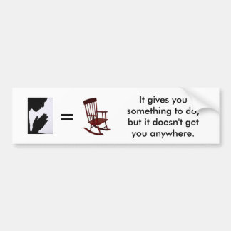 Prayer is Like a Rocking Chair Bumper Sticker