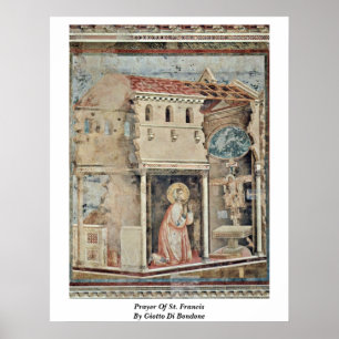 Prayer Of St. Francis By Giotto Di Bondone Poster