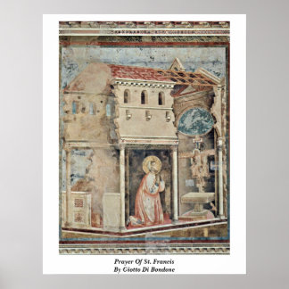 Prayer Of St. Francis By Giotto Di Bondone Poster