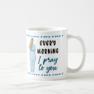 Prayer Psalm 88:13 "Every morning I pray to You" Coffee Mug