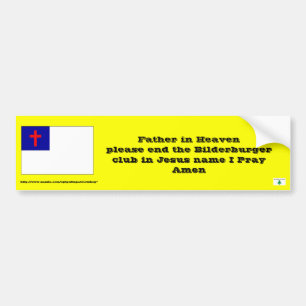 Prayer to end the Bilderbergers Bumper Sticker