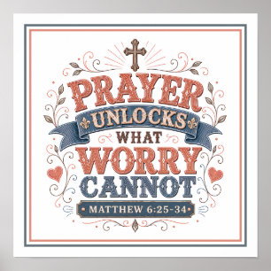 Prayer Unlocks What Worry Cannot Christian Quotes Poster