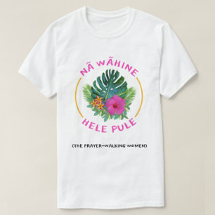 Prayer-Walk Women (Na Wahine Hele Pule) Christian T-Shirt