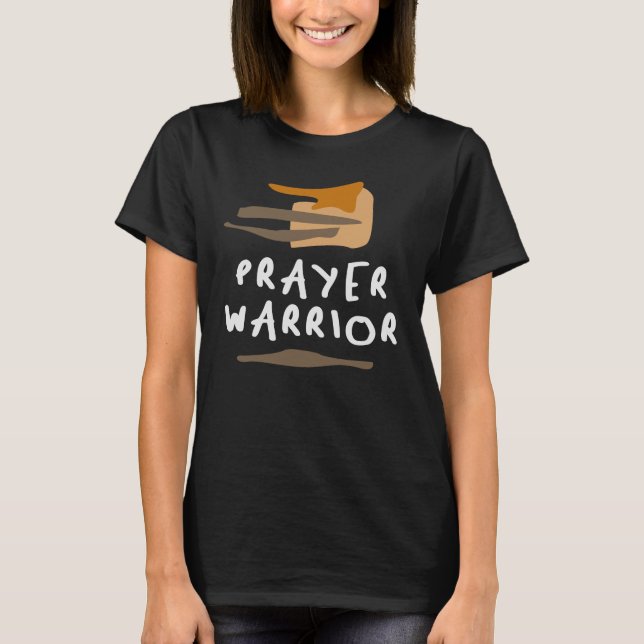 Prayer Warrior - Strong and Empowering Christian  T-Shirt (Front)
