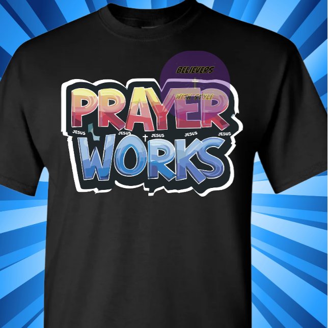 Prayer Works - Christian T-Shirt (Creator Uploaded)
