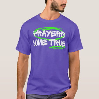 Prayers come true Christian prayer T-Shirt