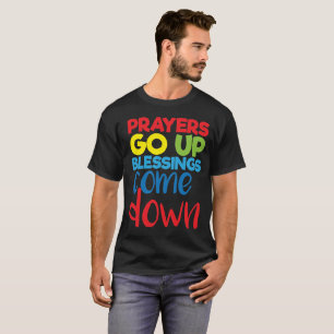 Prayers Go Up Blessings Come Down Faith T-Shirt