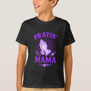 Prayin Mama Christian Mom Religious Praying Hands T-Shirt