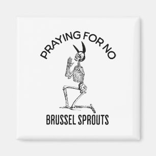 Praying For No Brussel Sprouts Funny Easter Skelet Magnet