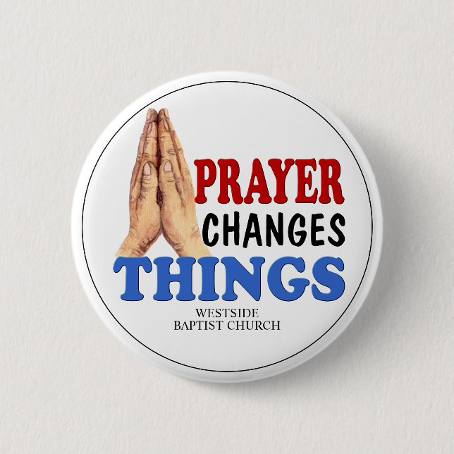 Praying Hands Prayer Changes Things 6 Cm Round Badge (Front)