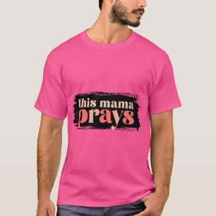 Praying Mama Prayer Cute Christian Mum For Women T-Shirt