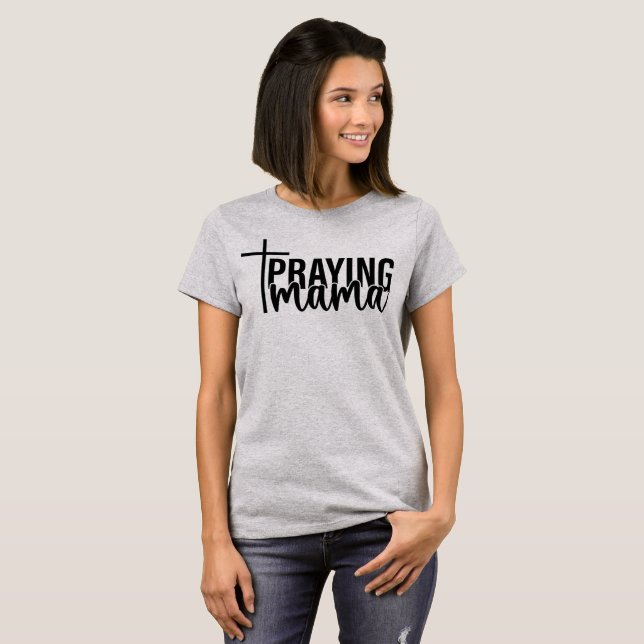 Praying Mama  T-Shirt (Front Full)