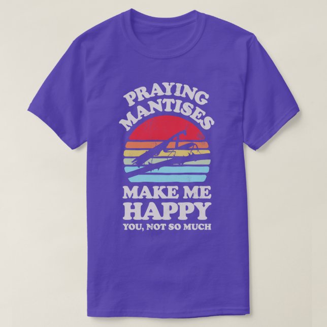 Praying Mantises Make Me Happy Sunset Retro for Me T-Shirt (Design Front)