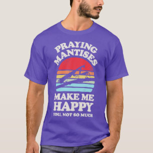 Praying Mantises Make Me Happy Sunset Retro for Me T-Shirt
