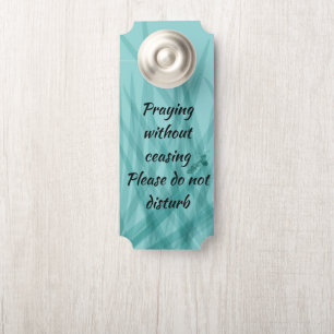Praying Without Ceasing --- Please Do Not Disturb Door Hanger