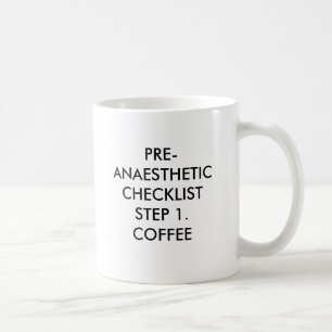 PRE-ANAESTHETIC CHECKLISTSTEP 1. COFFEE, PRE-AN... COFFEE MUG