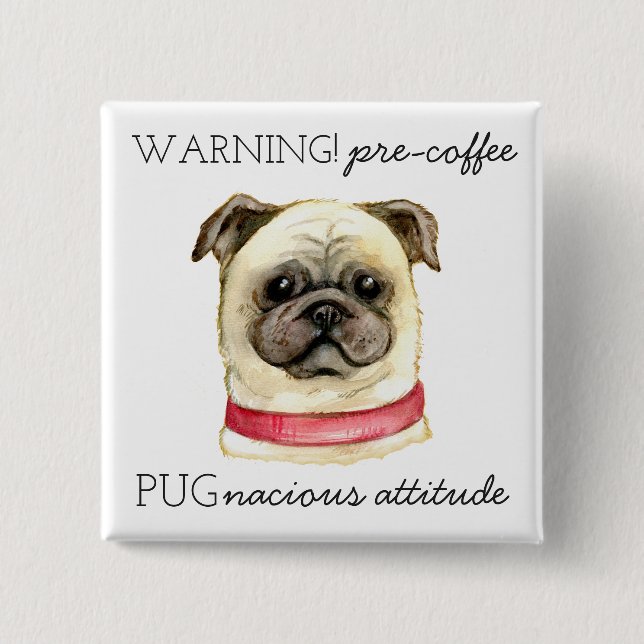 Pre Coffee Pugnacious Attitude with Pug 15 Cm Square Badge (Front)