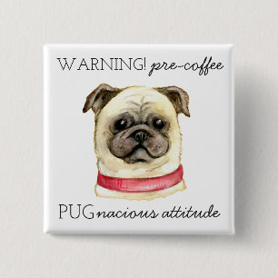 Pre Coffee Pugnacious Attitude with Pug 15 Cm Square Badge