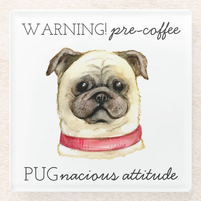 Pre Coffee Pugnacious Attitude with Pug Glass Coaster (Front)