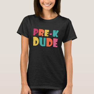 Pre K Dude Back To School First Day Of Preschool F T-Shirt