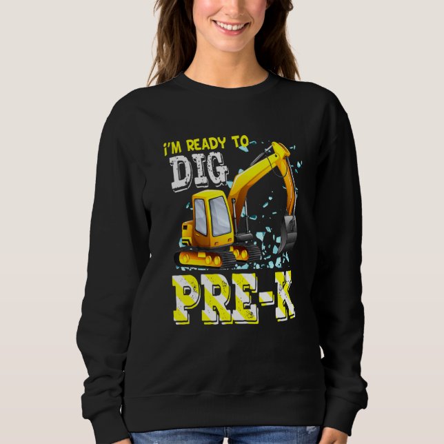 Pre-K Excavator Construction Back To School Team P Sweatshirt (Front)