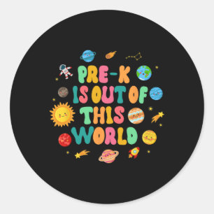 Pre-k Space Lover Back To School Pre-k Is Out Of T Classic Round Sticker