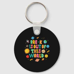 Pre-k Space Lover Back To School Pre-k Is Out Of T Key Ring