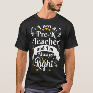 Pre k Teacher Always Right For Women Preschool P T-Shirt