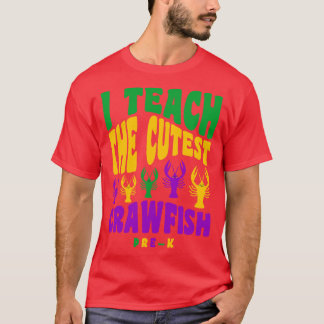 Pre K Teacher I Teach the Cutest Crawfish T-Shirt