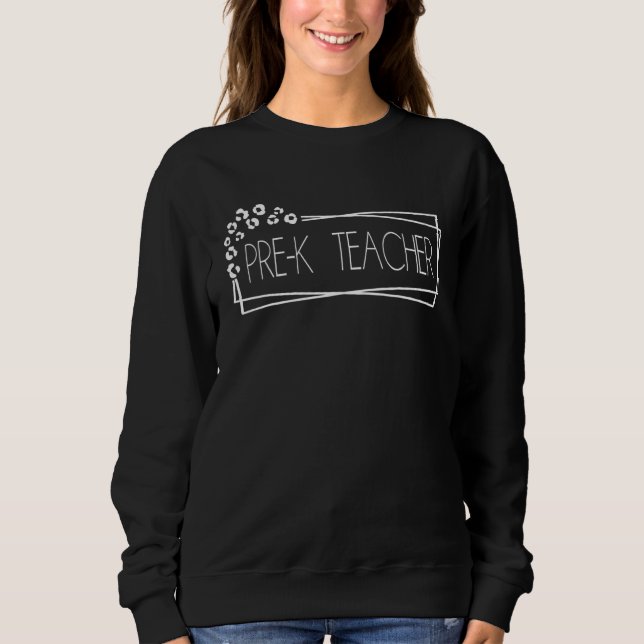 Pre K Teacher Sweatshirt (Front)