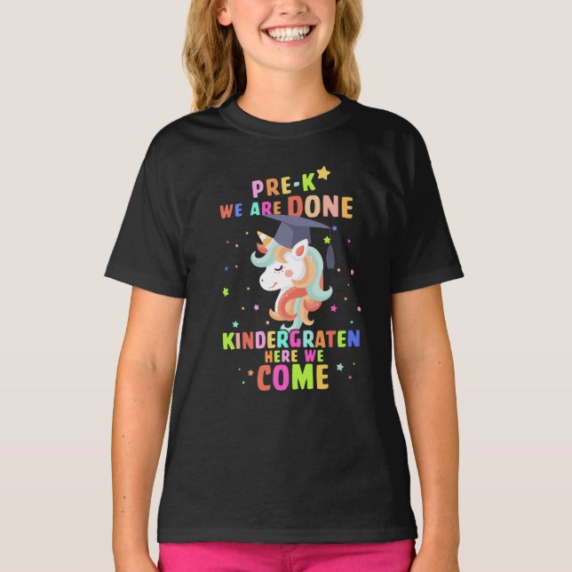 Pre-k we are done kindergarten here we come T-Shirt (Front)
