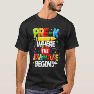 Pre K Where The Adventure Begins Back To School Te T-Shirt