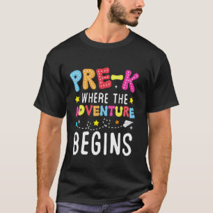 Pre-k Where The Adventure Begins First Day of Prek T-Shirt