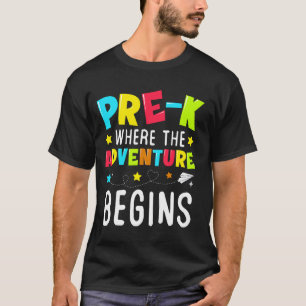 Pre-k Where The Adventure Begins First Day of Prek T-Shirt