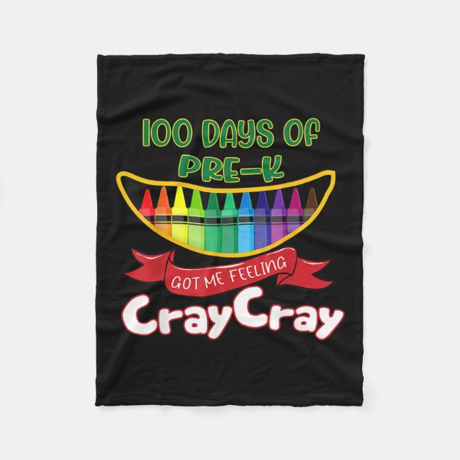 Pre-kinder - 100 Days Of Pre-k Got Me Feeling Cray Fleece Blanket (Front)