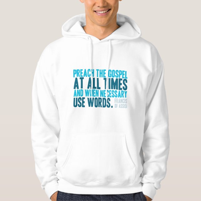 Preach The Gospel At All Times Hoodie (Front)