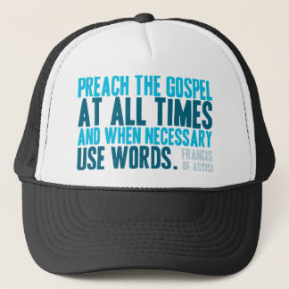 Preach The Gospel At All Times Trucker Hat