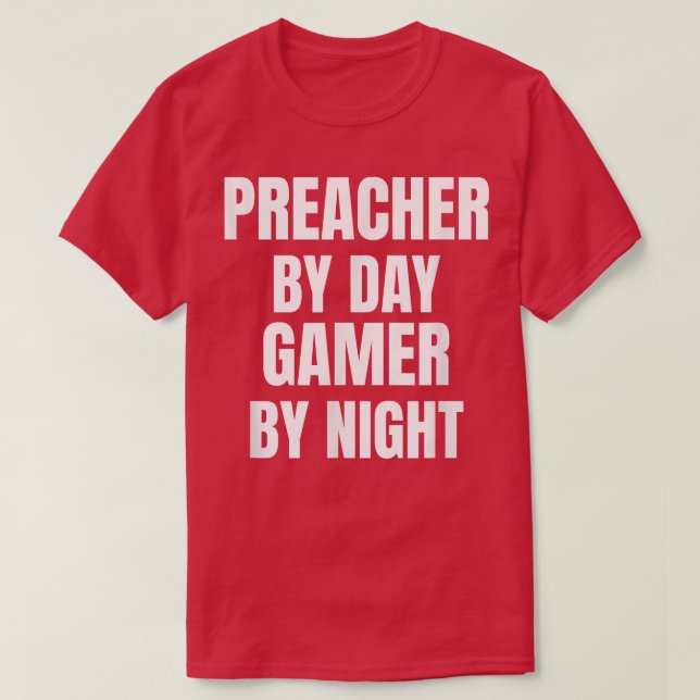 Preacher By Day Gamer By Night  T-Shirt (Design Front)